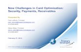 New Challenges in Card Optimization: Security, Payments ...€¦ · New Challenges in Card Optimization: Security, Payments, Receivables February 27, 2014 Presented By Paul LaRock,