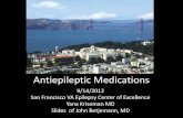 Antiepileptic MedicationsNewer Antiepileptics in the U.S. • Felbamate (Felbatol) 1993 • Gabapentin (Neurontin) 1994 • Lamotrigine (Lamictal) 1995 • Topiramate (Topamax) 1996