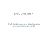 SPEC CPU 2017 - oxent2.ic.unicamp.br · SPEC CPU 2017 •CPU intensive benchmarks •SPEC CPU provides a comparative measure:-Across a wide range of hardware platforms-Using workloads