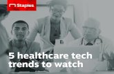 5 healthcare tech trends to watch - Staples Inc....the five tech trends to know now: 1. Remote patient monitoring 2. Electronic health records 3. Devices as a service 4. Stronger cybersecurity