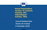 Brexit Preparedness seminar on Customs, taxation, SPS ... · Brexit Preparedness seminar on Customs, taxation, SPS, Import/Export licenses, TRQs Council Working Party (Article 50