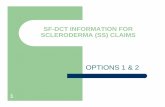 SF-DCT INFORMATION FOR SCLERODERMA (SS) CLAIMS Scleroderma (SS) Scleroderma (skler-a-DER-ma) â€“ Scleroderma