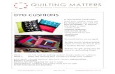 PIC dyo cushions - Quilting Matters · DYO CUSHIONS In this DESIGN YOUR OWN class your cushion front will be designed by you with my help as needed. It may be any shape or size: •whole