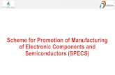 Scheme for Promotion of Manufacturing of Electronic ... · KeyDocumentstobeprovidedinter-alia includes: • Certified copy of the MOA, AOA and CoI • Statutory Auditor / Company
