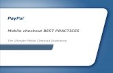 Mobile checkout BEST PRACTICES - PayPal · 2014-01-07 · PAYPAL BEST PRACTICES CHECKLIST #2 Best practices Done V. When using a webview from within a mobile application, please show