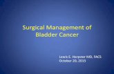 Surgical Management of Bladder Cancer · 2018-10-17 · Objectives Review bladder cancer epidemiology, pathology. Appreciate differences between superficial and muscle invasive disease.