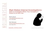 High-Stakes Internal Investigations - Baker Donelson · • Consider who will run the company or carry out their duties in their stead. • Consider and prepare for what happens if
