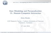 User Modeling and Personalization 11: Human-Computer ... · User Modeling and Personalization 11: Human-Computer Interaction Eelco Herder L3S Research Center / Leibniz University
