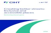 Creating better streets: Inclusive and accessible places · Creating better streets: Inclusive and accessible places 5 In undertaking the review, CIHT has worked to the principle
