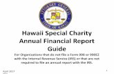 Hawaii Special Charity Annual Financial Report Guide · Hawaii Special Charity Annual Financial Report . Guide. For Organizations that do not file a Form 990 or 990EZ ... The Hawaii