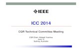 ICC 2014 CQR Meeting - IEEE · IEEE : CQRM Symposia (2) 9 Year ICC GLOBECOM 2010 5/23-27, Cape Town, South Africa Toshinori Tsuboi 12/06-10, Miami Hideaki Yoshino 2011 6/05-09, Kyoto,