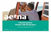 Final Expense Whole Life Insurance - Aetna · • Top commissions and growing renewals • Cross-selling opportunities with complete senior market portfolio 30+ years in senior market