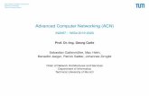 Advanced Computer Networking (ACN) · Advanced Computer Networking (ACN) IN2097 – WiSe2019-2020 Prof. Dr.-Ing. Georg Carle Sebastian Gallenmüller, Max Helm, Benedikt Jaeger, Patrick