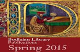 Bodleian Library Publications Spring 2015 · Bodleian Library Publications Spring 2015. New Titles 1 Recently Published 14 Literature and Arts 16 General Interest 19 Further Published