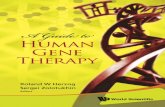 Human Gene Therapy - Heavenly Fuel · A Guide to Human Gene Therapy use produced. Many genes have been cloned and are available. The main obstacle to successful gene therapy is the