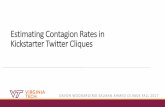 Estimating Contagion Rates in Kickstarter Twitter Cliquespeople.cs.vt.edu/ahmedms/cs6604/cs.6604.pdfMotivation Initial: Can the prediction power of Twitter data be extended by complementing