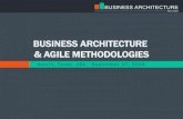 BUSINESS ARCHITECTURE & AGILE METHODOLOGIES · 2018-04-02 · Business architecture establishes foundational linkage with business strategies, roadmap planning, and initiative development.