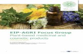 EIP-AGRI Focus Group - European Commission · PLANT-BASED MEDICINAL AND COSMETIC PRODUCTS 15.05.2019 3 1. Introduction EIP-AGRI Focus Groups EIP-AGRI Focus Groups (FG) collect and