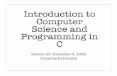 Introduction to Computer Science and Programming in Cbert/courses/1003/lecture25.pdf · Introduction to Computer Science and Programming in C Session 25: December 4, 2008 Columbia
