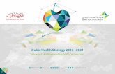 Dubai Health Strategy 2016 - 2021Dubai Health Strategy 2016 - 2021. I want my people to live better life now, to go to the highest school now, to go to the good healthcare now, not