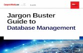 Jargon Buster Guide to - Bitpipe · Jargon Buster Guide to Database Management. Jargon Buster Guid Page 1 of 56 In this e-guide ... But, in recent years, with the rise of the big