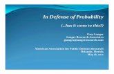 In of Probability - AAPOR · In Defense of Probability (…has it come to this?) Gary Langer Langer Research Associates glanger@langerresearch.com American Association for Public