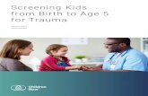 Screening Kids from Birth to Age 5 for Traumaearlychildhoodfunders.org/pdf/Screening_Kids_from_Birth... · 2019-11-04 · Screening Kids Birth-5 for Trauma 2 Introduction The groundbreaking