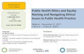 Public Health Ethics and Equity: Canada Naming and ... · Ethics and Health Equity Work in Public Health Bernie Pauly1, Wanda Martin2, Lenora Marcellus 1, Tina Revai1, Marjorie MacDonald