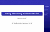 Solving AI Planning Problems with SAT - EPCL · Solving AI Planning Problems with SAT Jussi Rintanen EPCL, Dresden, November 2013. Planning with SAT Introduction Early works Signiﬁcance