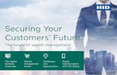 Securing Your Customers’ Future - HID Global · The future of wealth management Securing Your Customers’ Future The digital banking landscape Wealth management trends Challenges