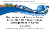 Outcomes and Prospects for Integrated Han River Basin ... Outcomes and Prospects for Integrated Han River Basin Management in Korea Sustainable Water Resources Research Center, ...