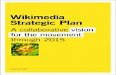 Wikimedia Strategic Plan · encyclopedia of the highest possible quality to every single person on the planet.”5 Less than a decade later, Wikipedia has become the fifth most-visited