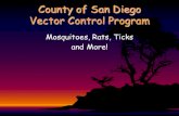 County of San Diego Vector Control Program€¦ · County of San Diego Vector Control Program Mosquitoes, Rats, Ticks and More! What is a Vector? ... • The Vector Control Program