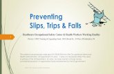 Preventing Slips, Trips & Falls inside and out · Preventing Slips, Trips & Falls Healthcare Occupational Safety Center & Health Workers Working Healthy District 1199C Training &