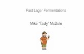 Fast Lager Fermentations Mike “Tasty” McDole...50F, then 68F for the final 1/3, then moving to cold storage. (George Fix, Brewing Techniques, 1993) Standard Lager Fermentation