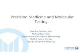 Precision Medicine and Molecular Testing....Precision Medicine and Molecular Testing. David A. Sallman, MD Assistant Member Department of Malignant Hematology ... are utilized in precision