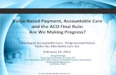 Value-Based Payment, Accountable Care and the ACO Final Rule: … · 2018-03-07 · evidence-based measures to achieve better outcomes, greater patient satisfaction and improved cost