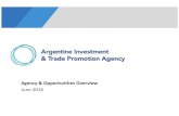 Agency & Opportunities Overvie...• Strategic relationships and bilateral treaties; G20, Mercosur, UNASUR • Member of World Bank’s Int. Centre for Settlement of Investment Disputes