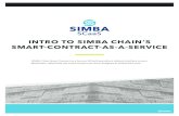 INTRO TO SIMBA CHAIN’S SMART-CONTRACT-AS-A-SERVICE · SIMBA Chain Smart Contract as a Service (SCaaS) provides a tailored interface to your Blockchain, defined by the smart contract