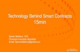 Technology Behind Smart Contracts 15minTechnology Behind Smart Contracts 15min Samer Mahfouz CFA Financial Innovation Specialist Email: Samer.Mahfouz@gmail.com . Smart Contracts 3