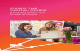FIXING THE DIGITAL DIVIDE€¦ · the digital divide and drive regional economic development with broad support to lift digital literacy and skills. This will enable citizens and