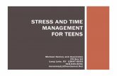 STRESS AND TIME MANAGEMENT FOR TEENS · STRESS AND TIME MANAGEMENT FOR TEENS Michael Nerney and Associates PO Box 93 Long Lake, NY 12847-0093 518-624-5351 mcnerneyLL@frontiernet.Net