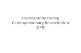 Capnography During Cardiopulmonary ResuscitationCardiopulmonary Resuscitation (CPR) Objectives •American Heart Association (AHA) recommends the use of capnography not only for confirmation
