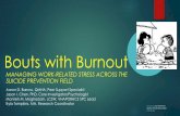 Bouts with BurnoutStrategies for Managing Stress and Burnout • Connecting/debriefing with SPC team • Consulting with VISN and national SP colleagues • Prioritize self-care •