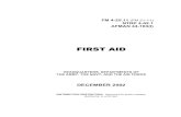 FIRST AID - Survival Sullivan · FM 4-25.11 (FM 21-11) NTRP 4-02.1 AFMAN 44-163(I) FIRST AID HEADQUARTERS, DEPARTMENTS OF THE ARMY, THE NAVY, AND THE AIR FORCE DECEMBER 2002 DISTRIBUTION