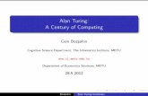 AlanTuring: ACenturyofComputingusers.metu.edu.tr/bozsahin/turing-metu-econ.pdf · AlanTuring: ACenturyofComputing CemBozşahin Cognitive Science Department, The Informatics Institute,