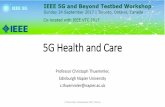 5G Health and Care - IEEE Future Networksfuturenetworks.ieee.org/images/files/pdf/TestbedWorkShopOct2017/… · •Standardization, health insurance Centralization / Health 2.0 •Role-out
