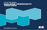 Building Prosperity Together - City of Melbourne · Building prosperity together incorporates all of our business development activities including investment, social integration,