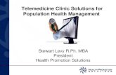 Telemedicine Clinic Solutions for Population Health …Telemedicine Clinic Solutions for Population Health Management Stewart Levy R.Ph. MBA President Health Promotion Solutions. Agenda