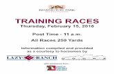 Thursday, February 15, 2018 Post Time - 11 a.m. All Races 250 … · 2018-02-13 · Thursday, February 15, 2018 Post Time - 11 a.m. All Races 250 Yards Information compiled and provided
